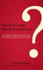 Should You Judge This Book by Its Cover 100 Fresh Takes on Familiar Sayings and Quotations