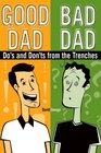 Good Dad / Bad Dad The Do's and Don'ts from the Trenches