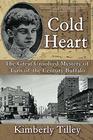 Cold Heart: The Great Unsolved Mystery of Turn of the Century Buffalo