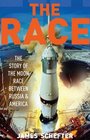 THE RACE THE DEFINITIVE STORY OF AMERICA'S BATTLE TO BEAT RUSSIA TO THE MOON