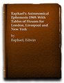 Raphael's Astronomical Ephemeris 1969 With Tables of Houses for London Liverpool and New York