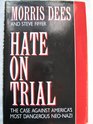 Hate on Trial The Case Against America's Most Dangerous NeoNazi