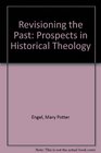 Revisioning the Past Prospects in Historical Theology