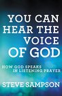 You Can Hear the Voice of God How God Speaks in Listening Prayer