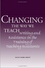 Changing the Way We Teach Writing and Resistance in the Training of Teaching Assistants