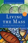 Living the Mass How One Hour a Week Can Change Your Life