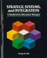 Strategy Systems and Systems Integration A Handbook for Information Managers