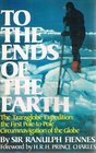 To the Ends of the Earth : The Transglobe Expedition, the First Pole-to Pole Circumnavigation of the Globe
