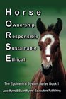 Horse Ownership Responsible Sustainable Ethical The Equicentral System Series Book 1