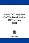 Hints To Young Men On The True Relation Of The Sexes