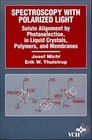 Spectroscopy with Polarized Light Solute Alignment by Photoselection Liquid Crystal Polymers and Membranes Corrected Software Edition