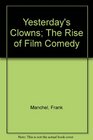 Yesterday's Clowns The Rise of Film Comedy