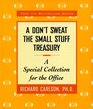 A Don't Sweat the Small Stuff Treasury : A Special Collection for the Office