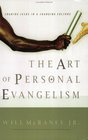 The Art of Personal Evangelism Sharing Jesus in a Changing Culture