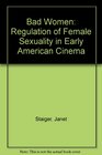 Bad Women Regulating Sexuality in Early American Cinema