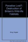 Paradise Lost Destruction of Britain's Wildlife Habitats