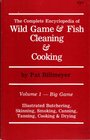 Big Game: Skinning, Butchering, Smoking, Canning, Tanning, Cooking  Drying (The Complete Encyclopedia of Wild Game  Fish Cleaning  Cooking, Volume 1)