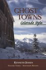 Ghost Towns, Colorado Style: Southern Region, Vol. 3 (Ghost Towns Colorado Style)