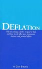 Deflation Why it's coming whether it's good or bad and how it will affect your investments business and personal affairs