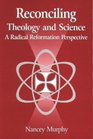 Reconciling Theology  Science A Radical Reformation Perspective