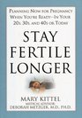 Stay Fertile Longer Planning Now for Pregnancy When You're ReadyIn Your 20s 30s and 40s or Today