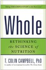 Whole: Rethinking the Science of Nutrition