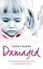 Damaged: The Heartbreaking True Story of a Forgotten Child