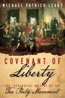 Covenant of Liberty The Ideological Origins of the Tea Party Movement
