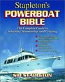 Stapleton's Powerboat Bible The Complete Guide to Selection Seamanship and Cruising