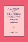 Maupassant and the American Short Story The Influence of Form at the Turn of the Century
