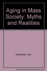 Aging in Mass Society Myths and Realities