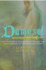 Damosel In Which the Lady of the Lake Renders a Frank and Often Startling Account of her Wondrous Life and Times