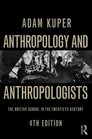 Anthropology and Anthropologists The British School in the Twentieth Century