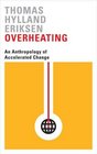 Overheating An Anthropology of Accelerated Change