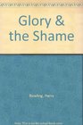 Glory  the Shame