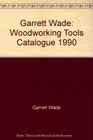 Garrett Wade Woodworking Tools Catalogue 1990