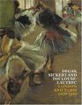 Degas Sickert and ToulouseLautrec London and Paris 18701910