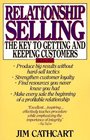 Relationship Selling The Key to Getting and Keeping Customers