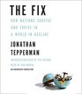 The Fix How Nations Survive and Thrive in a World in Decline