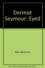Dermot Seymour Eyed