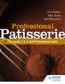 Professional Patisserie For Levels 2 3 and Professional Chefs