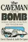The Caveman and the Bomb Human Nature Evolution and Nuclear War