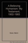 A Believing Humanism My Testament 19021965