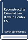 Reconstructing Criminal Law