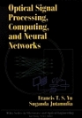 Optical Signal Processing Computing and Neural Networks