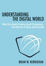 Understanding the Digital World What You Need to Know about Computers the Internet Privacy and Security