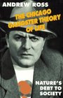 The Chicago Gangster Theory of Life Nature's Debt to Society