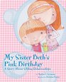 My Sister Beth's Pink Birthday A Story About Sibling Relationships