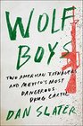 Wolf Boys Two American Teenagers and Mexico's Most Dangerous Drug Cartel