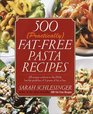 500 'Practically' FatFree Pasta Recipes